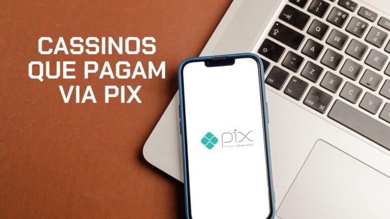 Cassinos que pagam via Pix: Descubra as melhores opções para apostar em 2025